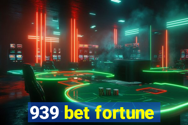 939 bet fortune